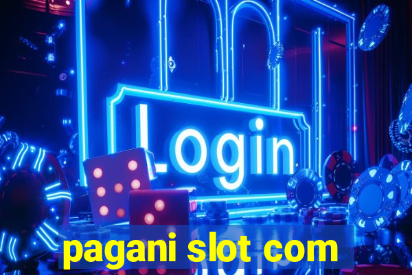 pagani slot com