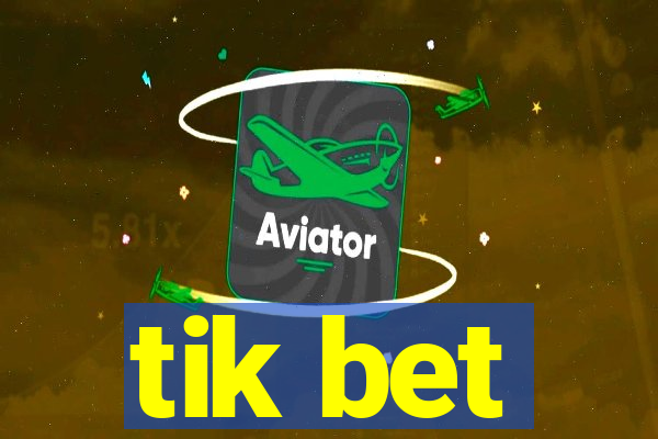 tik bet