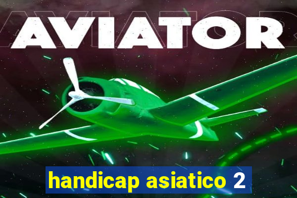 handicap asiatico 2