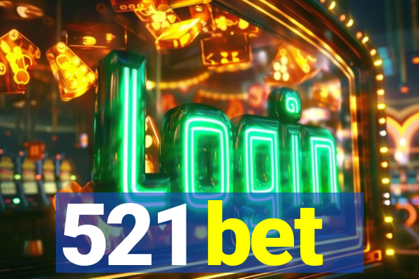 521 bet