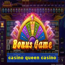 casino queen casino