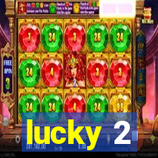 lucky 2