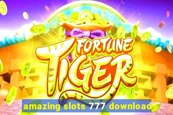 amazing slots 777 download