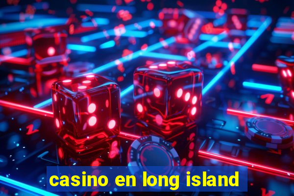 casino en long island