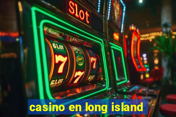 casino en long island