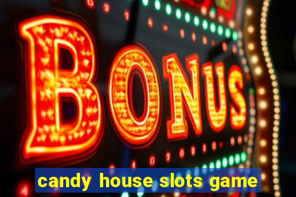 candy house slots game