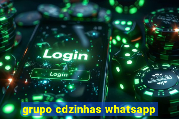 grupo cdzinhas whatsapp