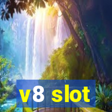 v8 slot