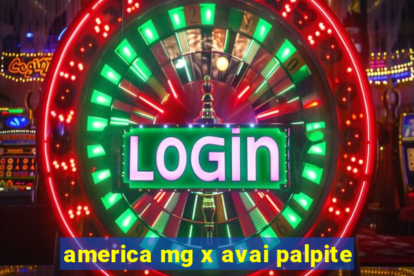 america mg x avai palpite