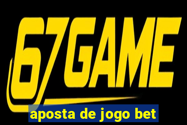 aposta de jogo bet