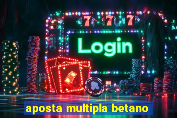 aposta multipla betano