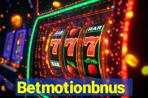 Betmotionbnus