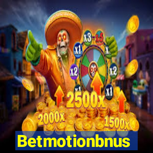 Betmotionbnus