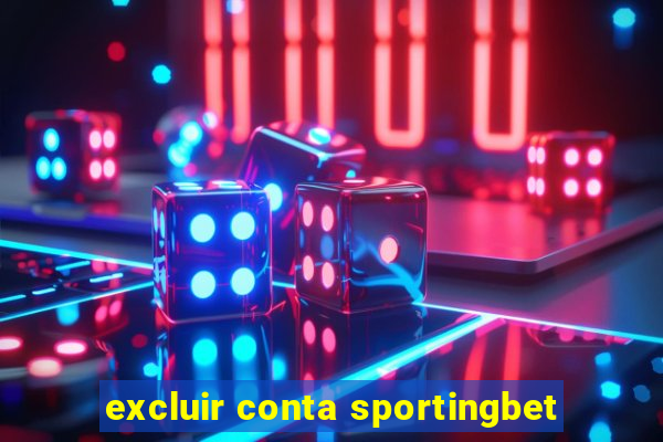 excluir conta sportingbet