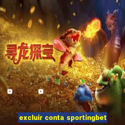 excluir conta sportingbet