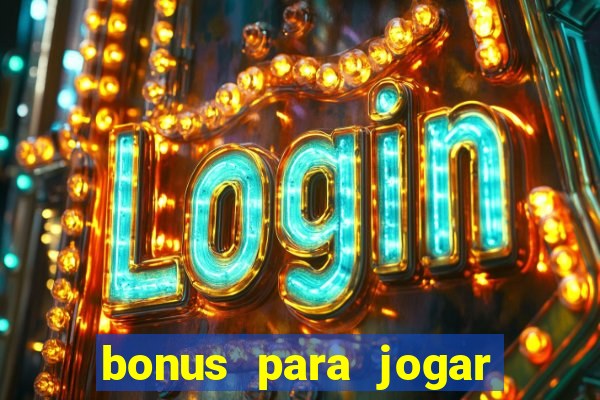 bonus para jogar sem deposito