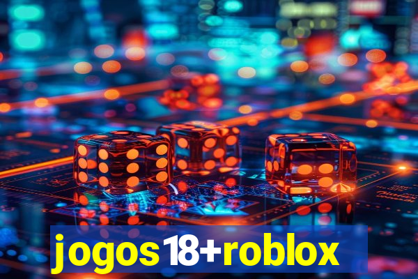 jogos18+roblox