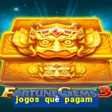 jogos quê pagam dinheiro de verdade