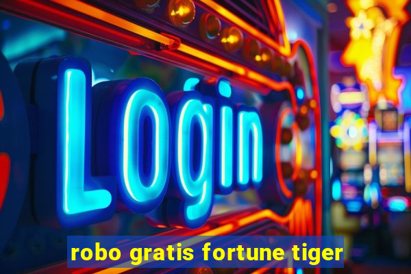 robo gratis fortune tiger