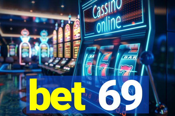 bet 69