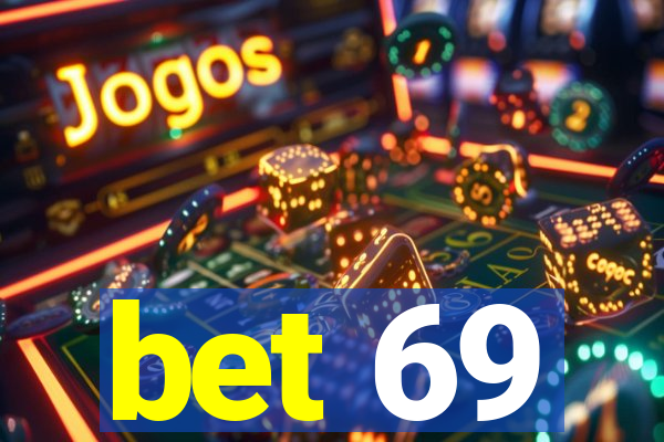 bet 69