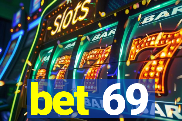 bet 69