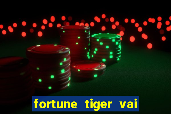 fortune tiger vai de bet