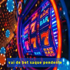 vai de bet saque pendente