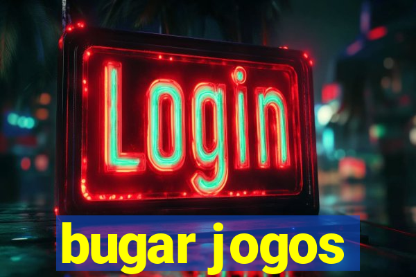 bugar jogos