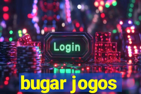 bugar jogos