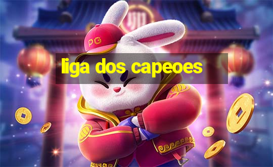 liga dos capeoes