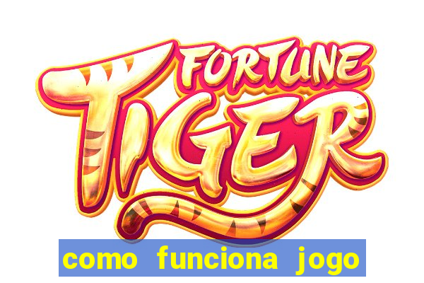 como funciona jogo do tigrinho