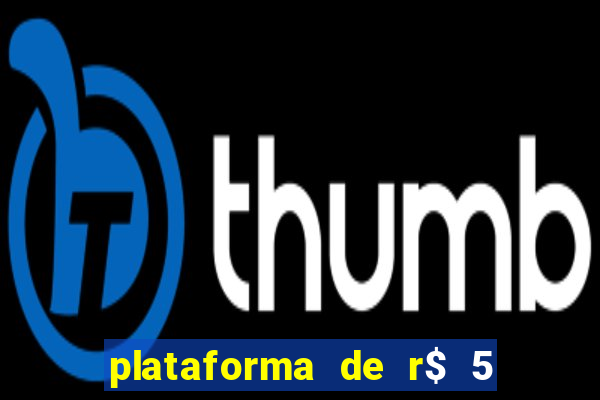 plataforma de r$ 5 para jogar