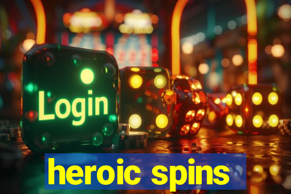 heroic spins