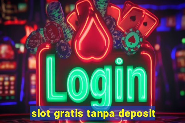 slot gratis tanpa deposit