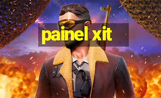 painel xit