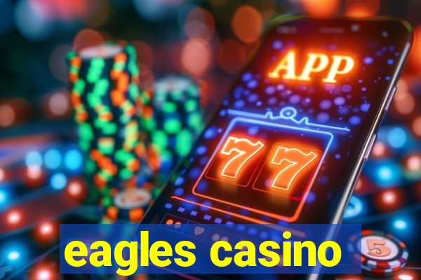 eagles casino