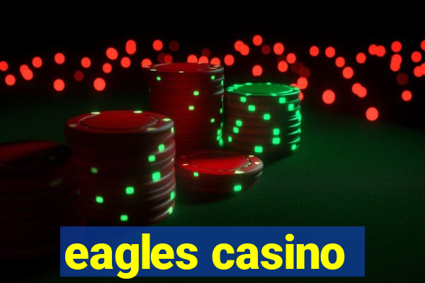 eagles casino