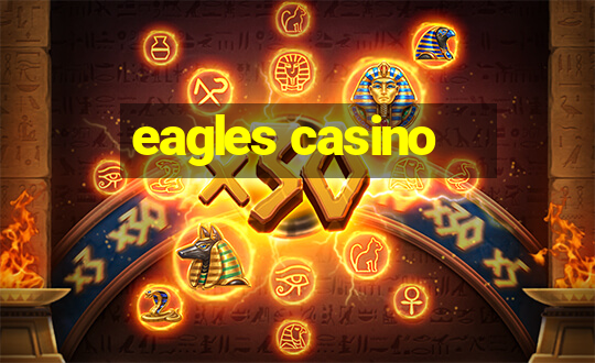 eagles casino