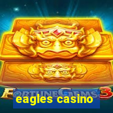 eagles casino