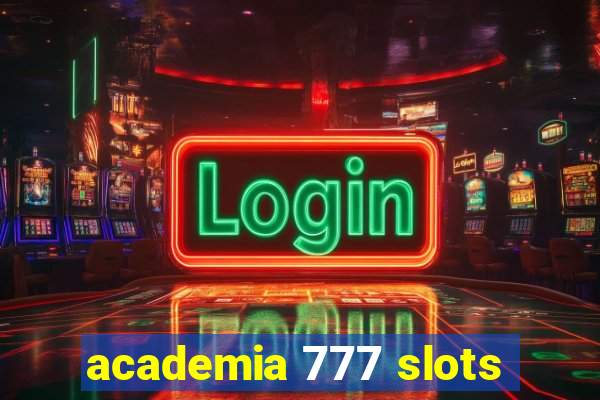 academia 777 slots