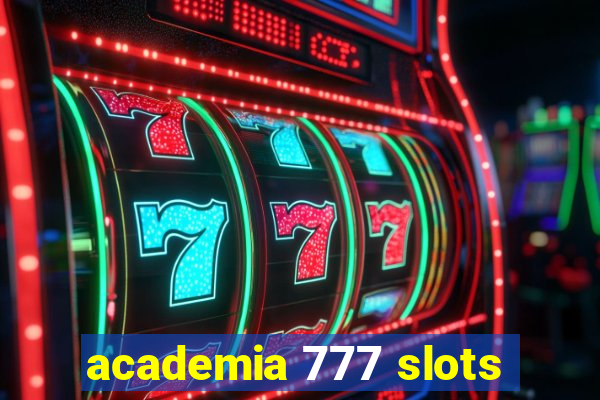 academia 777 slots