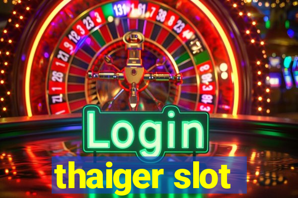 thaiger slot