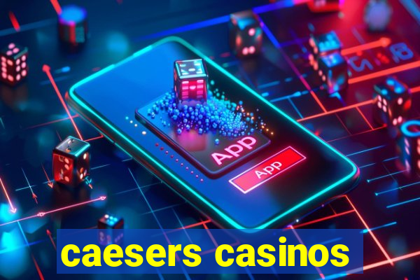 caesers casinos