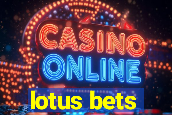 lotus bets