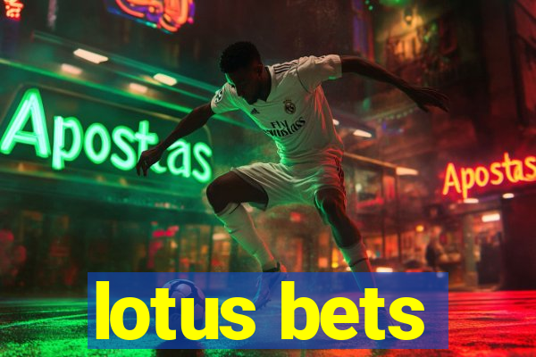 lotus bets