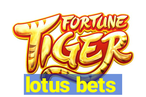 lotus bets