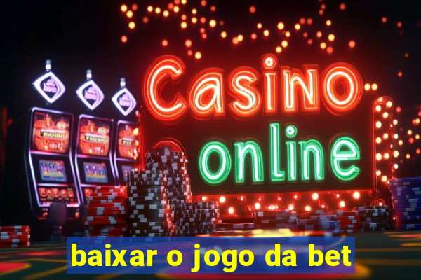 baixar o jogo da bet