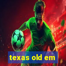 texas old em