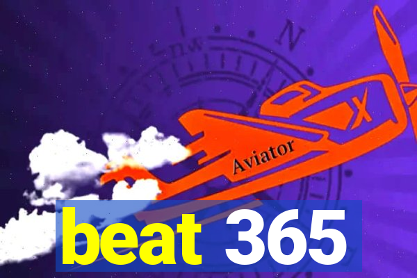 beat 365